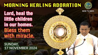 MORNING HEALING ADORATION  HEALING FOR THE SICK amp SUFFERING CHILDREN 17 November 2024 miracle [upl. by Lenci]