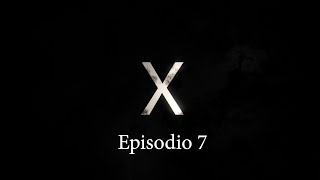 X Episodio 7 [upl. by Martha]