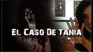 EL CASO DE TANIA EVIDENCIA REAL DE FANTASMAS  OxlackCastro [upl. by Farrow]