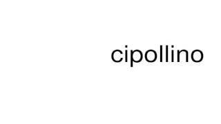 How to pronounce cipollino [upl. by Alleiram]