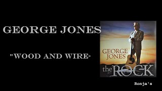 George Jones  quotWood And Wirequot [upl. by Olwena251]