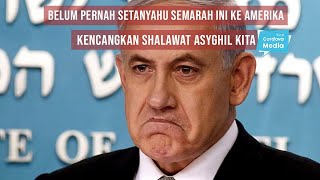 Belum Pernah Setanyahu Sengambek dan Semarah ini ke Amerika  Kencangkan Shalawat Asyghil kita [upl. by Eihs]