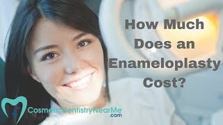 How Much Does an Enameloplasty Cost [upl. by Aisenet908]