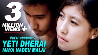 Yeti Dherai Maya Nadeu Malai  Prem Gurung  Official Nepali Pop Song  Orginal [upl. by Blight324]