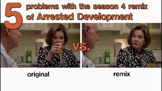 5 Reasons Arrested Developments Season 4 Remix is WORSE than the Original [upl. by Carmita]