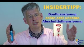 INSIDERTIPP echte Abschnittsfinanzierung unechte Abschnittfinanzierung [upl. by Susejedesoj]