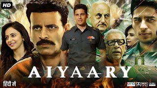 Aiyaary Full Movie In Hindi  Sidharth Malhotra Manoj Bajpayee Rakul Preet Singh  Review amp Fact [upl. by Anauqed]