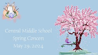 Central Middle School Spring Concert May 29 2024 [upl. by Cerelly694]