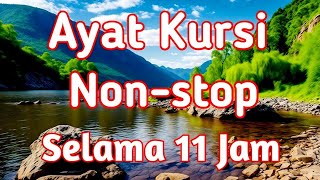 Bacaan AYAT KURSI Merdu 11 Jam Nonstop Penjaga Saat Tidur amp Pengusir Setan [upl. by Nemajneb]