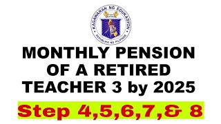 Basic Monthly Pension and Cash Benefit of a Retired Teacher 3 Step 4 to 8 by Year 2025 [upl. by Yornek]