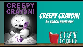 Creepy Crayon By Aaron Reynolds and Peter Brown I My Cozy Corner Storytime Read Aloud [upl. by Dirk]