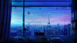 Dreamy Night  LilyPichu Lyric Video  Silver Tune [upl. by Etnecniv830]