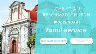 Christian Reformed Church  Wolvendaal Live Stream 15092024 Tamil Service [upl. by Maurizia]