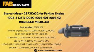 Starter Motor 2873K632 for Perkins Engine 10044 135Ti 1004G 100440T 100442 1104DE44T 1104D44T [upl. by Jd]