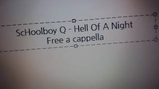 SchoolBoy Q  Hell Of A Night Free a cappella フリーアカペラ [upl. by Gibeon]