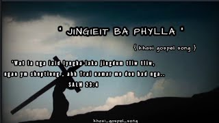 quot JINGIEIT BA PHYLLA quot khasi gospel songofficial gospel lyrics video [upl. by Osbourne]