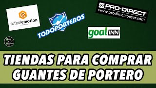 ¿DÓNDE COMPRO GUANTES DE PORTERO  TIENDAS ONLINE  Tips para Portero 11 [upl. by Tolland]