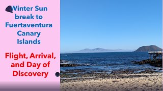 Winter Sun Break to Fuerteventura in the Canary Islands  Flight Arrival and Day of Discovery [upl. by Maletta]