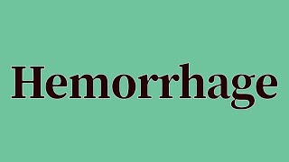 Hemorrhage Pronunciation and Meaning [upl. by Whitman]