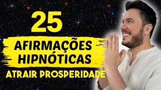 25 AFIRMAÇÕES HIPNÓTICAS PARA ATRAIR DINHEIRO amp PROSPERIDADE  WILLIAM SANCHES [upl. by Jojo]