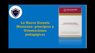 La Nueva Escuela Mexicana principios y Orientaciones pedagogicas [upl. by Cordeelia836]