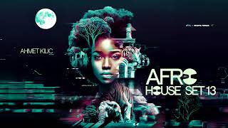 AFRO amp LATIN HOUSE SET 13  AHMET KILIC [upl. by Dew]