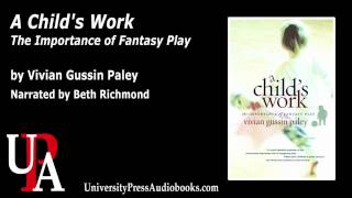 A Childs Work The Importance of Fantasy Play sample by Vivian Gussin Paley [upl. by Aneerak]