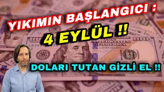 YKIMIN BAŞLANGICI 4 EYLÜL  DOLARI TUTAN GİZLİ EL [upl. by Odraccir706]