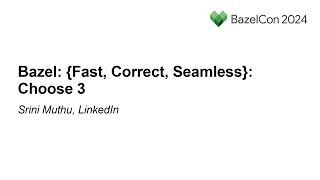 Bazel Fast Correct Seamless Choose 3  Srini Muthu LinkedIn [upl. by Wayland]