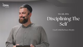 Disciplining The Self  Ustadh Abdurahman Murphy  Jumuah Lecture [upl. by Arlyne450]