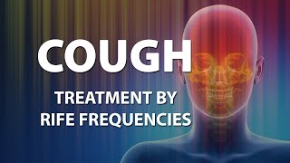 Cough Coughing General  RIFE Frequencies Treatment  Energy amp Quantum Medicine with Bioresonance [upl. by Alam]