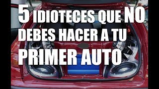 5 IDIOTECES QUE NO DEBES COMPRAR A TU PRIMER AUTO [upl. by Ofelia70]