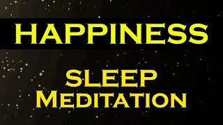 HAPPINESS  A Sleep Meditation  The Secret to a Happy Life [upl. by Nuahsal]