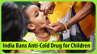 India bans anticold drug for children below four Why [upl. by Gona]