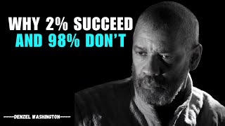 Why 2 SUCCEEDED And 98 DONT  DENZEL WASHINGTON Motivation [upl. by Cart]