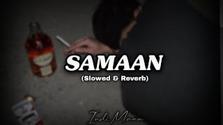 Samaan Slowed  Reverb  Indi Maan  ProSounds Official [upl. by Blanc158]