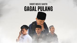 FILM PENDEK SANTRI  GAGAL PULANG [upl. by Coleen]