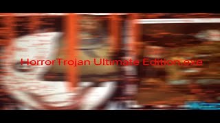 HorrorTrojan Ultimate Edition exe download link [upl. by Niro]