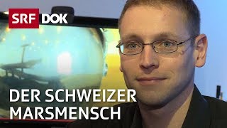 Steve Schild – Ein Schweizer will auf den Mars  Reportage  SRF [upl. by Enylodnewg379]