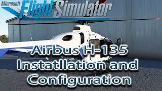 Microsoft Flight Simulator  Airbus H135 Helicopter  Install and Configuration [upl. by Hodges]