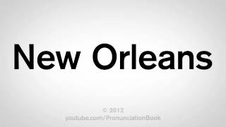 How to Say New Orleans [upl. by Berghoff]