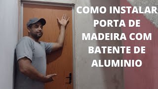 como instalar porta de madeira com batente de alumínio mp4 2 [upl. by Aitra]