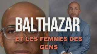 SCANDALE BALTAZAR ET LES FEMMES DES GENS [upl. by Innos870]