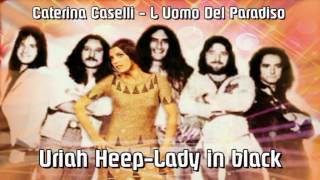 URIAH HEEP quotLADY IN BLACKquot  CATERINA CASELLI quotLUOMO DEL PARADISOquot [upl. by Gnaoh]