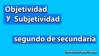 OBJETIVIDAD Y SUBJETIVIDAD  APRENDE EN CASA HISTORIA [upl. by Llimaj]