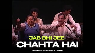 JAB BHI JEE CHAHTA HAI REMIX  NUSRAT FATEH ALI KHAN X VIBRONO [upl. by Berk]