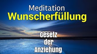 Meditation Wünsche erfüllen Gesetz der Anziehung [upl. by Asia]