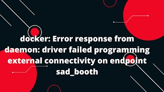 Docker Tutorial for Beginners 10 docker Error response from daemon driver failed programming [upl. by Proctor]