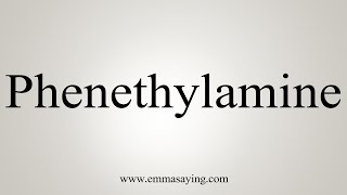 How To Say Phenethylamine [upl. by Enomis]