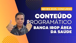 Concurso Saúde Neves 2025 IBGP Conteúdo Programático [upl. by Fidelio]